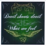 What We Feel / Devil Shoot Devil - CD