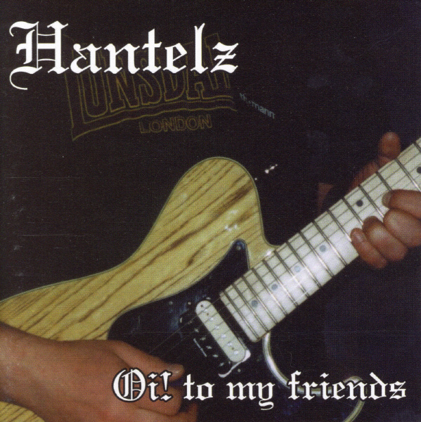 Hantelz - Oi! to my friends CD